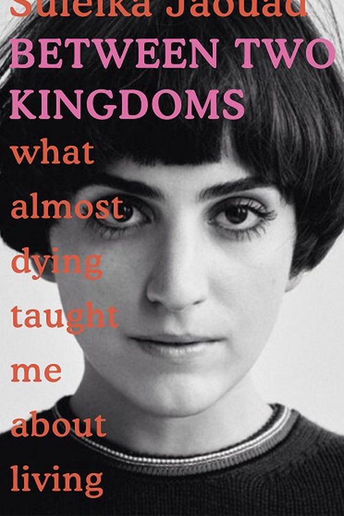 Cover Art for 9781787630512, Between Two Kingdoms: What almost dying taught me about living by Suleika Jaouad