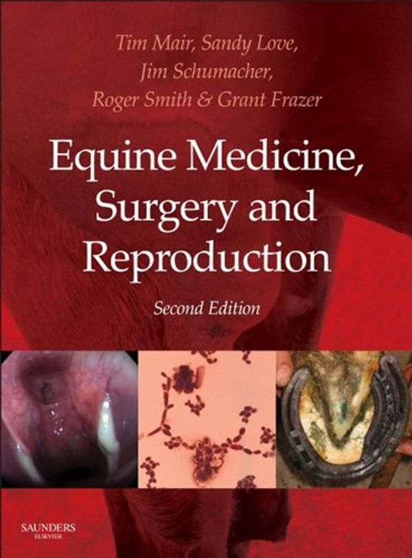 Cover Art for B00B26IMJ2, Equine Medicine, Surgery and Reproduction - E-Book by Tim Mair, Sandy Love, James Schumacher, Roger K. w. Smith, Grant Frazer