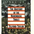 Cover Art for 9780394583556, The Anatomy of the Nuremberg Trials: A Personal Memoir by Telford Taylor