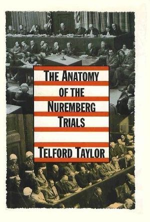 Cover Art for 9780394583556, The Anatomy of the Nuremberg Trials: A Personal Memoir by Telford Taylor