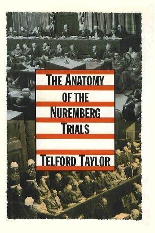 Cover Art for 9780394583556, The Anatomy of the Nuremberg Trials: A Personal Memoir by Telford Taylor