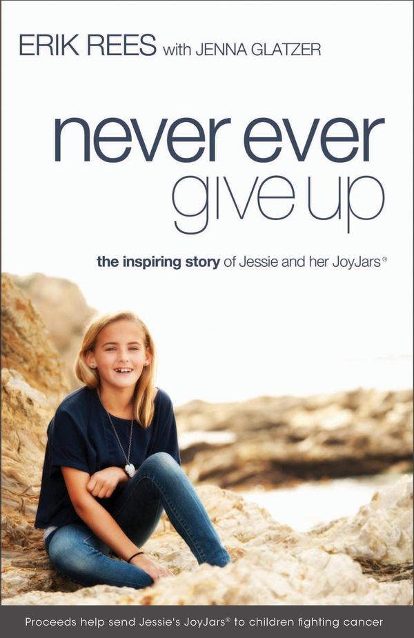 Cover Art for 9780310337638, Never Ever Give Up by Erik Rees, Jenna Glatzer