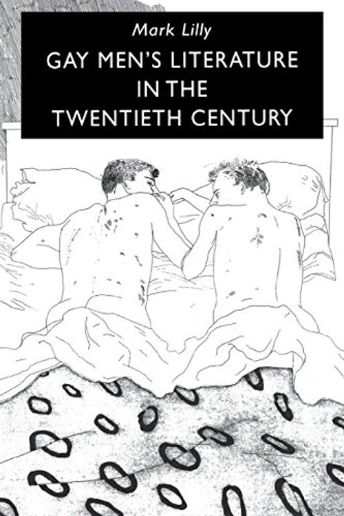 Cover Art for 9780814750810, Gay Men's Literature in the Twentieth Century by Mark Lilly