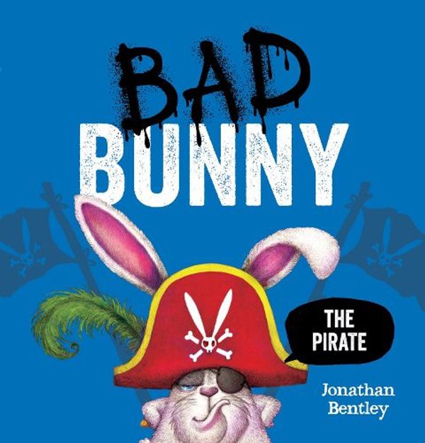Cover Art for 9781761299698, Bad Bunny the Pirate by Jonathan Bentley