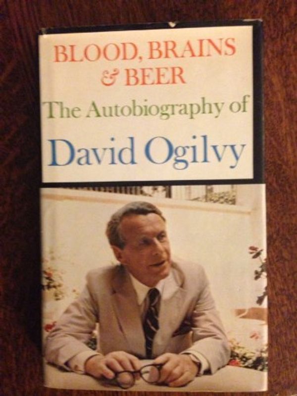Cover Art for 9780689108099, Blood, Brains & Beer: The Autobiography of David Ogilvy by David Ogilvy