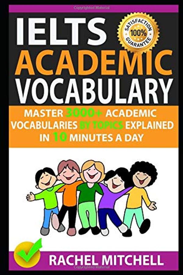 Cover Art for 9781983305238, Ielts Academic Vocabulary: Master 3000+ Academic Vocabularies By Topics Explained In 10 Minutes A Day by Rachel Mitchell