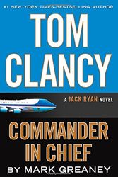 Cover Art for 9780399176760, Tom Clancy Commander-In-Chief (Jack Ryan Novel) by Mark Greaney