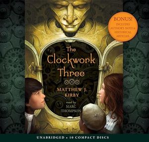 Cover Art for 9780545249584, The Clockwork Three by Matthew Kirby