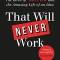 Cover Art for B07QRVWBX2, That Will Never Work: The Birth of Netflix and the Amazing Life of an Idea by Marc Randolph