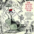 Cover Art for 9781595585455, Dr Seuss & Co. Go to War by André Schiffrin