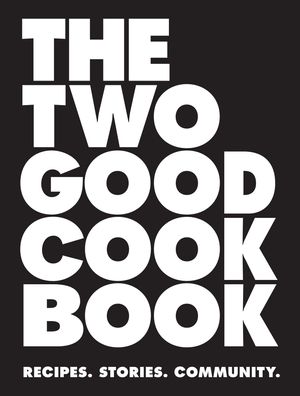 Cover Art for 9780648521402, The Two Good Cook Book by Two Good Co., Petrina Tinslay, Liane Moriarty, Thomas Keneally