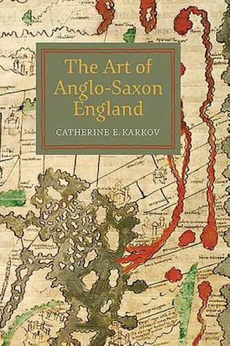 Cover Art for 9781783270958, The Art of Anglo-Saxon EnglandBoydell Studies in Medieval Art and Architecture by Catherine E. Karkov