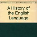 Cover Art for 9780415050739, A History of the English Language by Albert C. Baugh