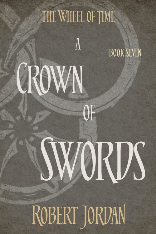 Cover Art for 9780356503882, A Crown Of Swords: Book 7 of the Wheel of Time by Robert Jordan