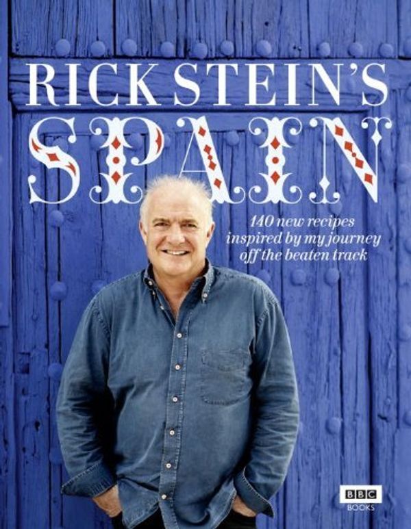 Cover Art for B00DWYRGQM, Rick Steins Spain 140 New Recipes Inspired by My Journey Off the Beaten Track by Stein, Rick [B B C,2011] (Hardcover) by Rick Stein