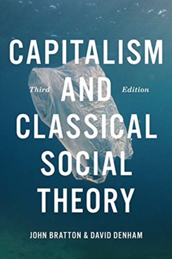 Cover Art for 9781487588182, Capitalism and Classical Social Theory by Bratton, John A., Denham, David