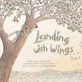 Cover Art for 9781760296957, Landing with Wings by Trace Balla