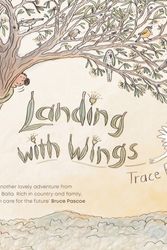 Cover Art for 9781760296957, Landing with Wings by Trace Balla