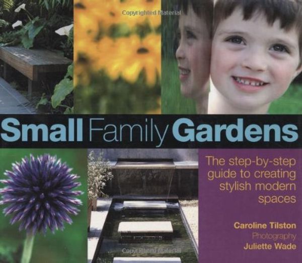Cover Art for 9780470065556, Small Family Gardens by Caroline Tilston