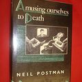 Cover Art for 9780434593002, Amusing Ourselves to Death by Neil Postman