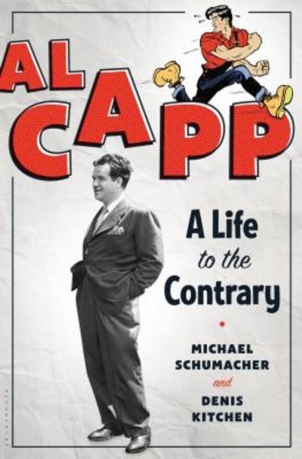 Cover Art for 9781608196234, Al Capp: A Life to the Contrary by Dr. Michael Schumacher, Kitchen Lind & Associates, LLC