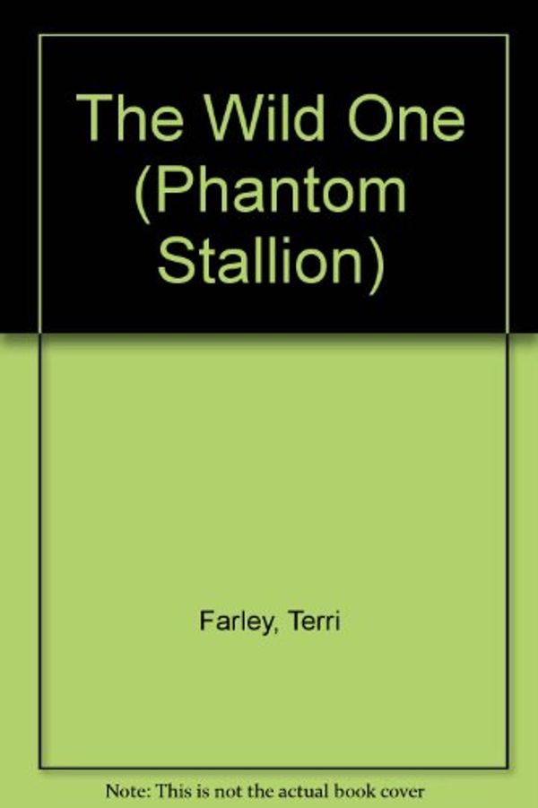 Cover Art for 9780439584920, The wild one (Phantom stallion) by Farley, Terri