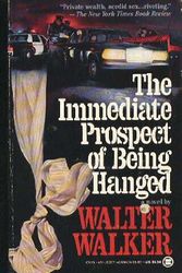 Cover Art for 9780451402073, Walker Walter : Immediate Prospect of Being Hanged (Onyx) by Walter Walker
