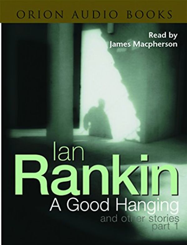 Cover Art for 9780752860299, A Good Hanging by Ian Rankin