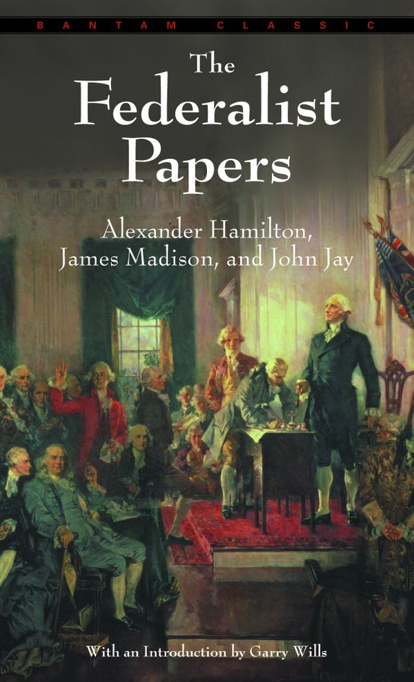 Cover Art for 9780553213409, The Federalist Papers by Alexander Hamilton, James Madison, John Jay