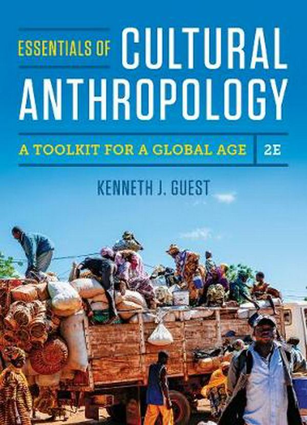 Cover Art for 9780393624618, Essentials of Cultural Anthropology: A Toolkit for a Global Age by Kenneth J. Guest