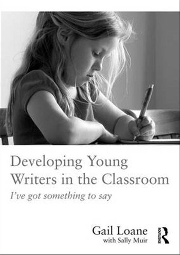 Cover Art for 9781138653900, Developing Young Writers in the Classroom by Gail Loane