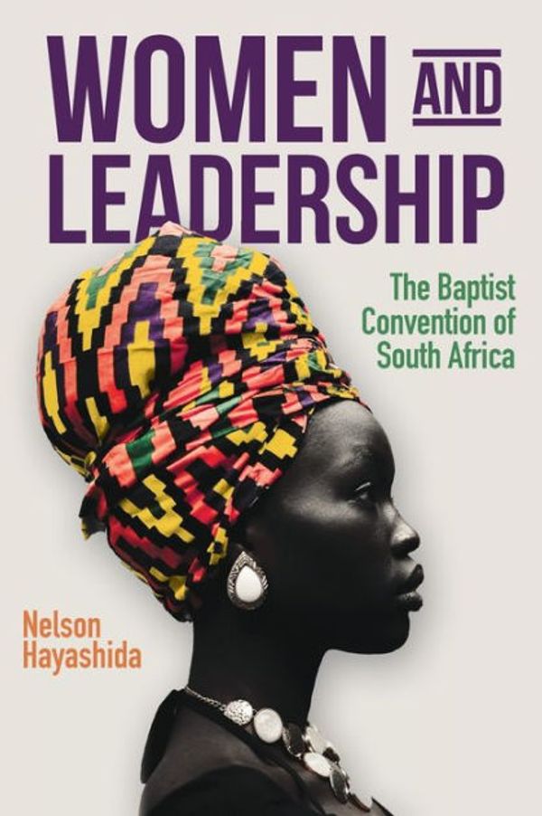 Cover Art for 9781645083078, Women and Leadership (Revised Edition): The Baptist Convention of South Africa by Nelson Hayashida