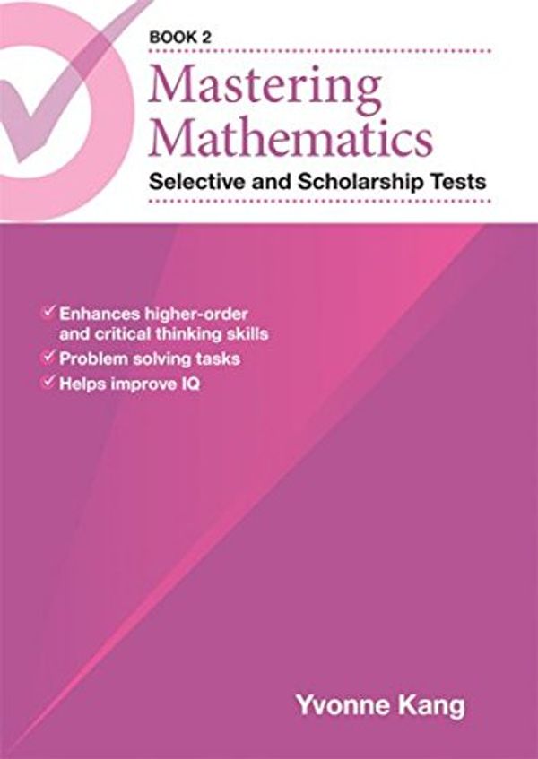 Cover Art for 9781760322366, Mastering Mathematics Selective and Scholarship Tests Book 2 by Yvonne Kang
