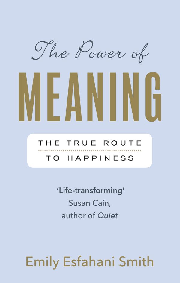 Cover Art for 9781473503120, The Power of Meaning by Emily Esfahani Smith