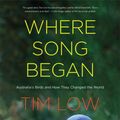 Cover Art for 9780300226805, Where Song Began by Tim Low