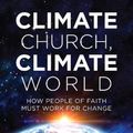 Cover Art for 9781538110690, Climate Church, Climate WorldHow People of Faith Must Work for Change by Jim Antal