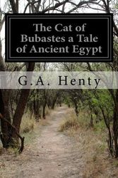 Cover Art for 9781512320008, The Cat of Bubastes a Tale of Ancient Egypt by G.A. Henty