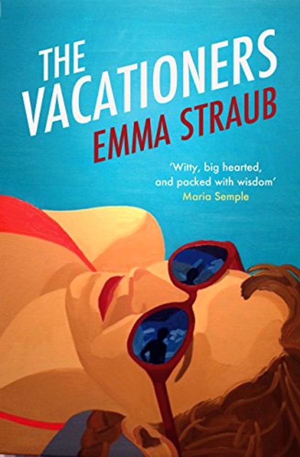 Cover Art for B00IXLVXK4, The Vacationers by Emma Straub