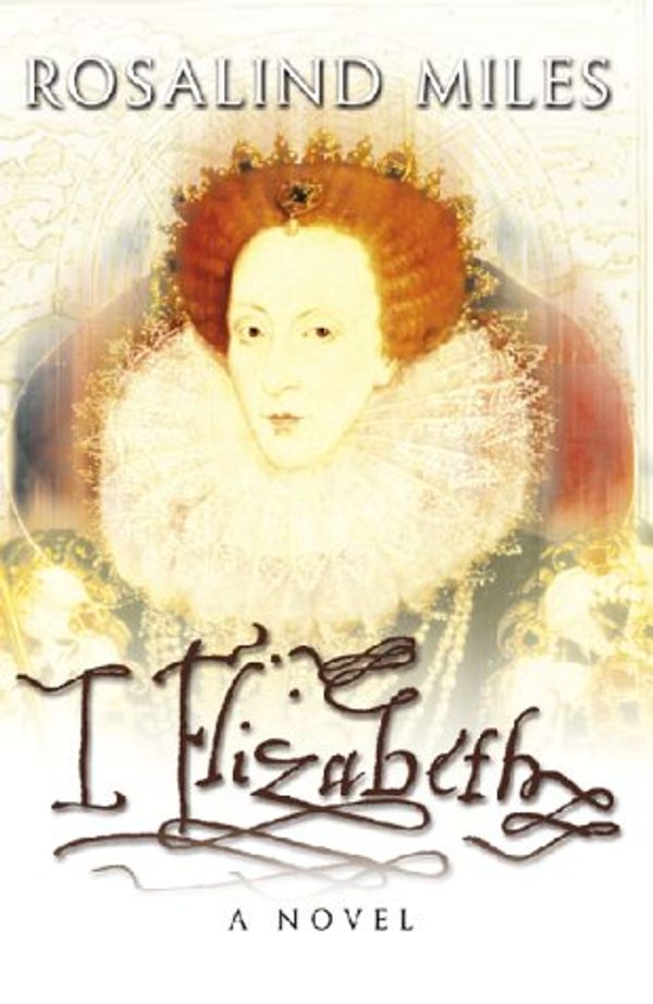 Cover Art for 9780743415682, I, Elizabeth by Rosalind Miles