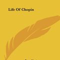 Cover Art for 9781419130274, Life Of Chopin by FranzF Liszt
