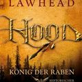 Cover Art for 9783404159260, Hood Konig Der Raben (Historischer Roman) by Stephen R. Lawhead