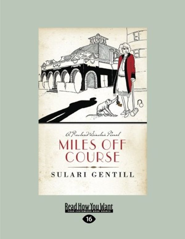 Cover Art for 9781525250514, Miles Off Course: A Rowland Sinclair Mystery by Sulari Gentill