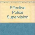 Cover Art for 9780870845932, Effective Police Supervision by Harry W. More