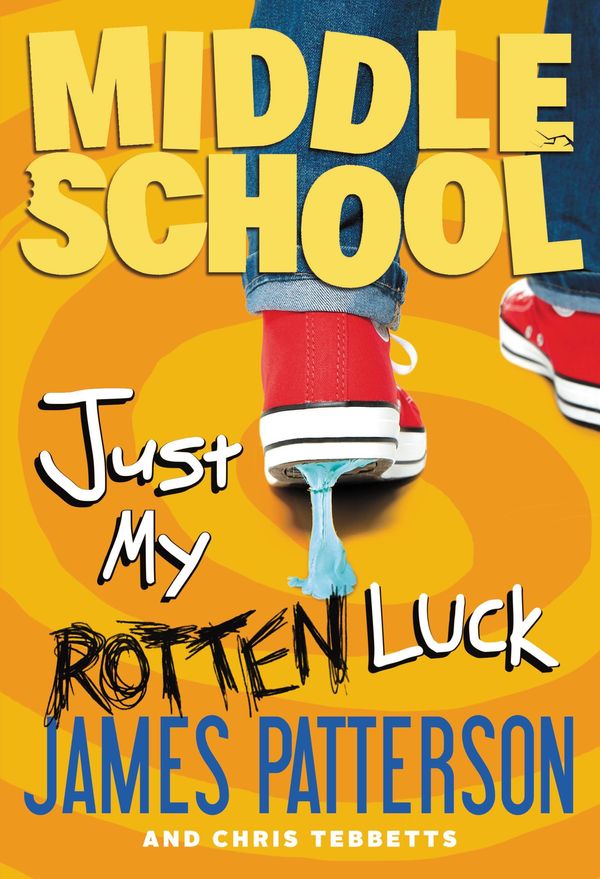 Cover Art for 9780316299831, Middle School: Just My Rotten Luck by James Patterson, Chris Tebbetts, Laura Park