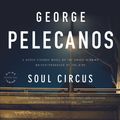 Cover Art for 9780759527577, Soul Circus by George P Pelecanos
