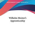 Cover Art for 9781161485783, Wilhelm Meister's Apprenticeship by Von Goethe, Johann Wolfgang