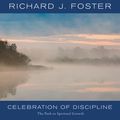 Cover Art for 9780060784546, Celebration of Discipline by Richard J. Foster, Richard J. Foster