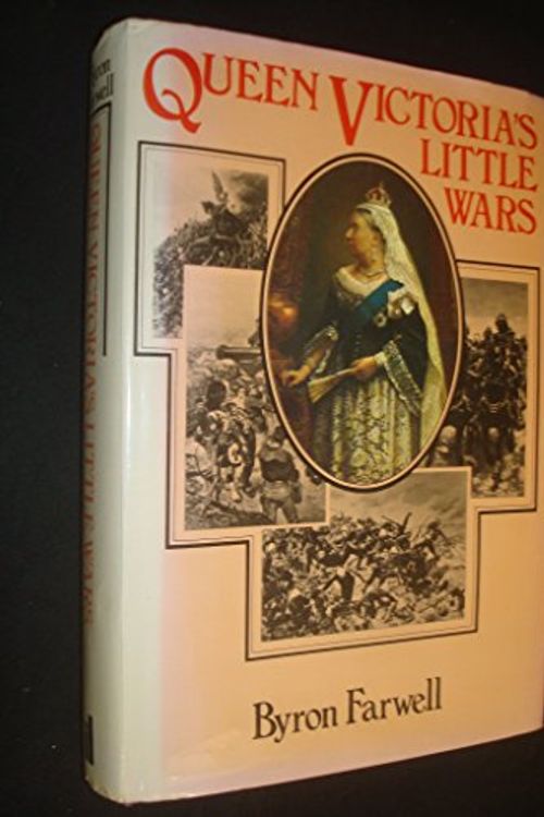 Cover Art for 9780713904574, Queen Victoria's Little Wars by Byron Farwell