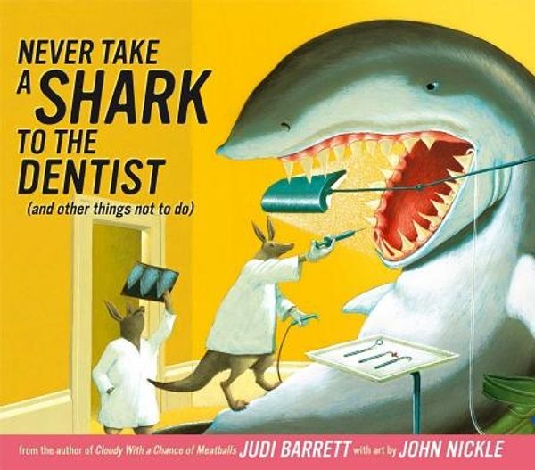 Cover Art for 9781416907244, Never Take a Shark to the Dentist by Judi Barrett