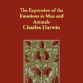 Cover Art for 9781406842456, The Expression of the Emotions in Man and Animals by Charles Darwin
